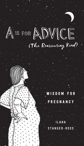 A Is for Advice (The Reassuring Kind): Wisdom for Pregnancy