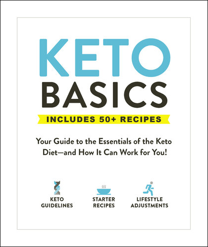Keto Basics: Your Guide to the Essentials of the Keto Diet—and How It Can Work for You!