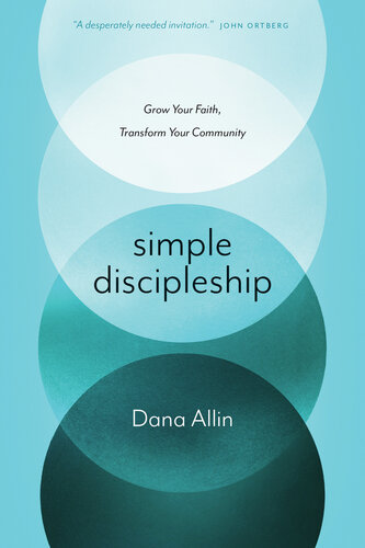 Simple Discipleship: Grow Your Faith, Transform Your Community