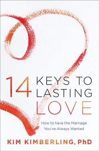 14 Keys to Lasting Love: How to Have the Marriage You've Always Wanted