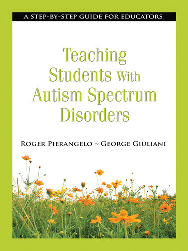 Teaching Students with Autism Spectrum Disorders: A Step-By-Step Guide for Educators