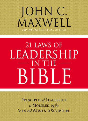21 Laws of Leadership in the Bible: Learning to Lead from the Men and Women of Scripture