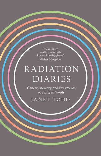 Radiation Diaries: Cancer, Memory and Fragments of a Life in Words