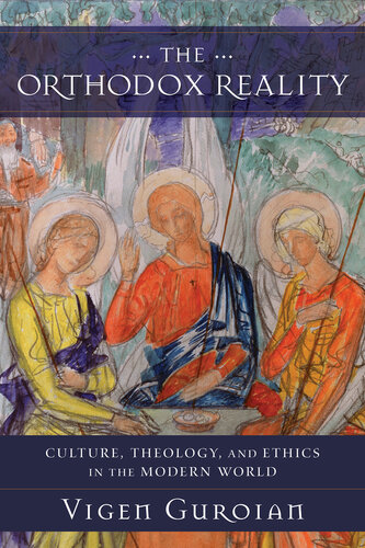 The Orthodox Reality: Culture, Theology, and Ethics in the Modern World
