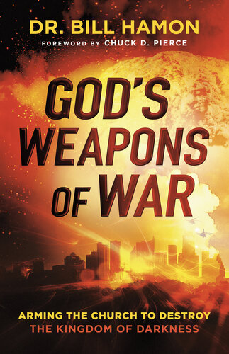 God's Weapons of War: Arming the Church to Destroy the Kingdom of Darkness