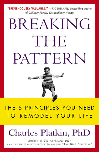 Breaking the Pattern: The 5 Principles You Need to Remodel Your Life