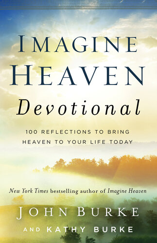 Imagine Heaven Devotional: 100 Reflections to Bring Heaven to Your Life Today