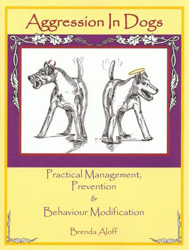 Aggression in Dogs: Practical Management, Prevention & Behaviour Modification