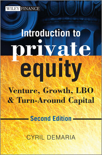 Introduction to Private Equity: Venture, Growth, LBO and Turn-Around Capital