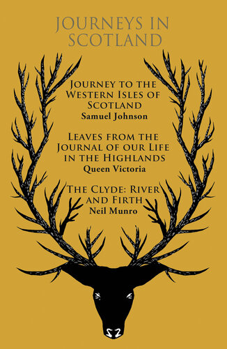 Journeys in Scotland: Journey to the Western Isles of Scotland, Leaves from the Journal of Our Life in the Highlands, The Clyde: River and Firth