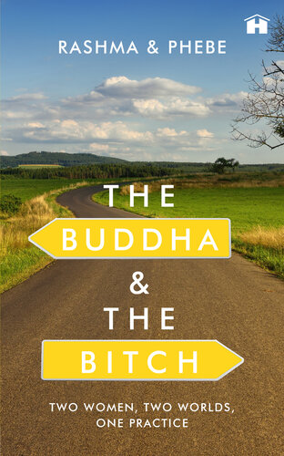 The Buddha And The Bitch: Two Women, Two Worlds, One Practice