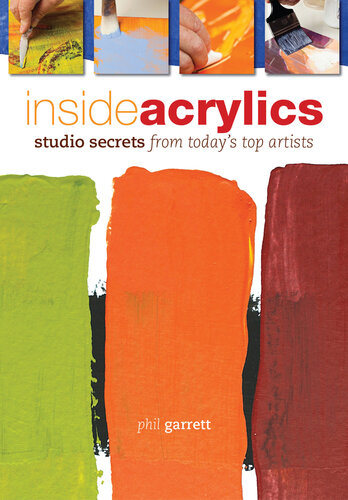 Inside Acrylics: Studio Secrets from Today's Top Artists