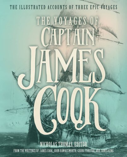 The Voyages of Captain James Cook: The Illustrated Accounts of Three Epic Voyages