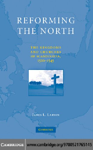 Reforming the North: The Kingdoms and Churches of Scandinavia, 1520-1545