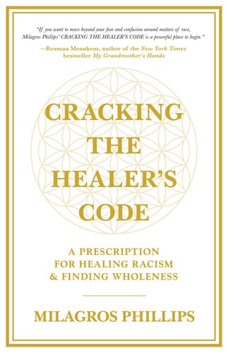 Cracking the Healer's Code: A Prescription for Healing Racism and Finding Wholeness