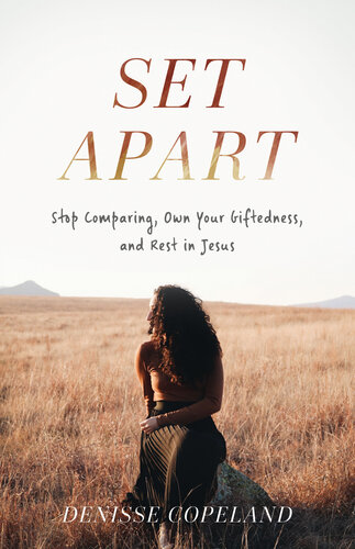 Set Apart: Stop Comparing, Own Your Giftedness, and Rest in Jesus