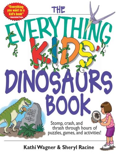 The Everything Kids' Dinosaurs Book: Stomp, Crash, And Thrash Through Hours of Puzzles, Games, And Activities!