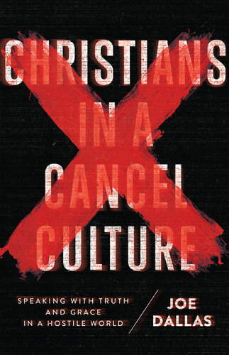 Christians in a Cancel Culture: Speaking with Truth and Grace in a Hostile World