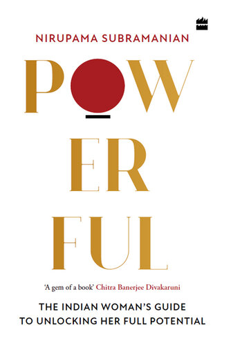 Powerful: The Indian Woman's Guide to Unlocking Her Full Potential