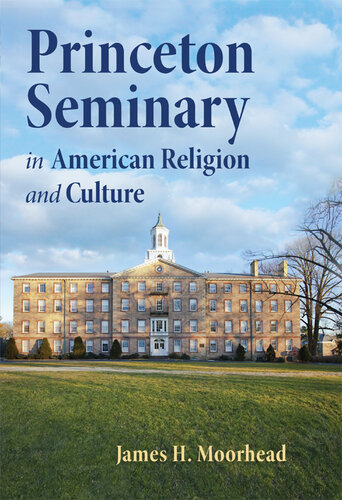 Princeton Seminary in American Religion and Culture