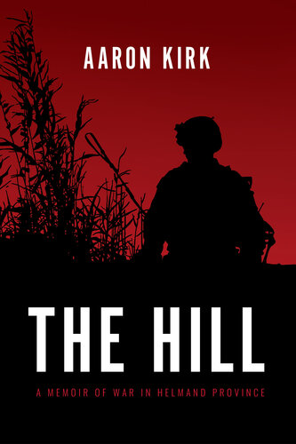 The Hill: A Memoir of War in Helmand Province