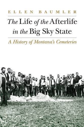 The Life of the Afterlife in the Big Sky State: A History of Montana's Cemeteries