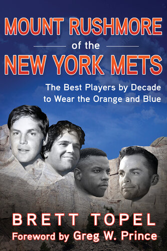 Mount Rushmore of the New York Mets: The Best Players by Decade to Wear the Orange and Blue