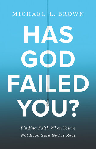 Has God Failed You?: Finding Faith When You're Not Even Sure God Is Real