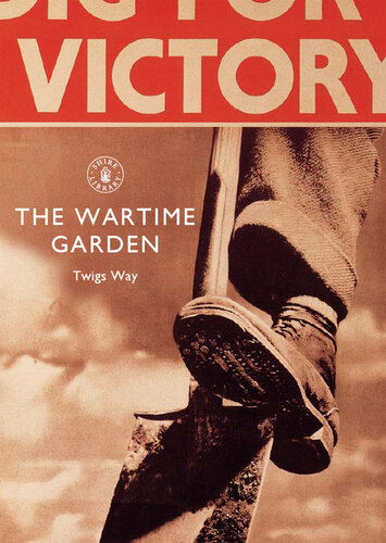 The Wartime Garden: Digging for Victory
