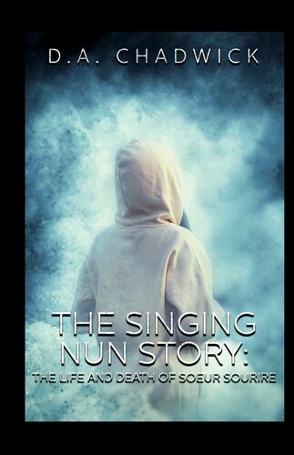 The Singing Nun Story: The Life and Death of Soeur Sourire