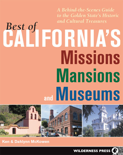 Best of California's Missions, Mansions, and Museums: A Behind-the-Scenes Guide to the Golden State's Historic and Cultural Treasures