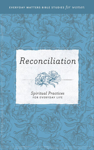 Reconciliation: Spiritual Practices for Everyday Life