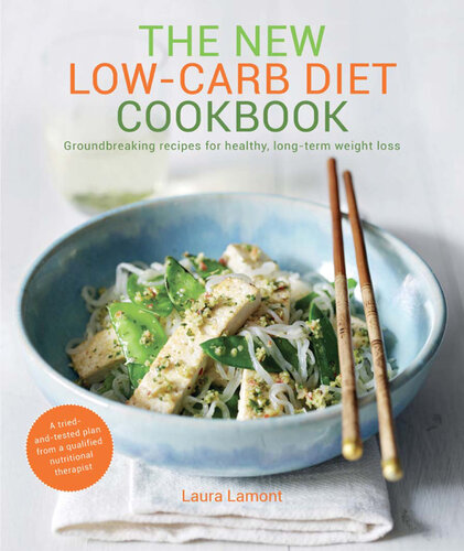 The New Low-Carb Diet Cookbook: Ground-breaking recipes for healthy, long-term weight loss