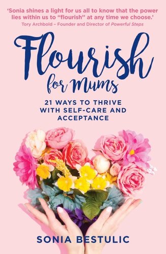 Flourish for Mums: 21 ways to thrive with self-care and acceptance