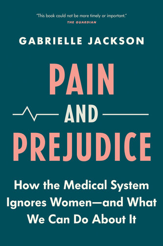 Pain and Prejudice: How the Medical System Ignores Women—And What We Can Do About It