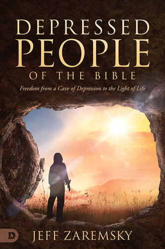 Depressed People of the Bible: Freedom from a Cave of Depression to the Light of Life