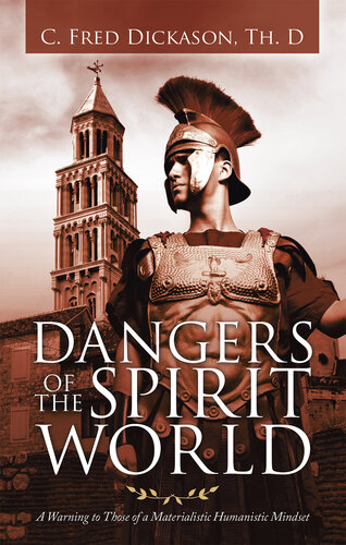 Dangers of the Spirit World: A Warning to Those of a Materialistic Humanistic Mindset