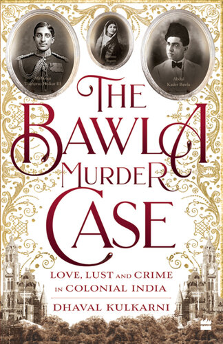 The Bawla Murder Case: Love, Lust and Crime in Colonial India
