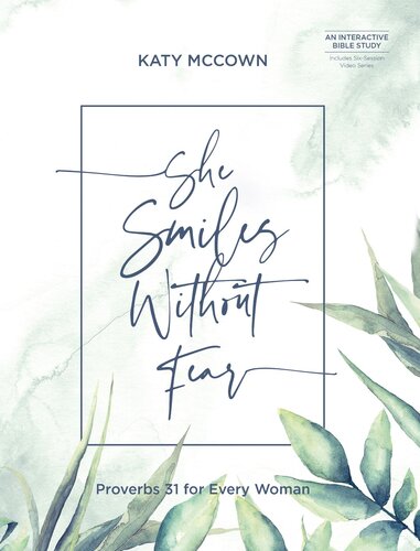 She Smiles without Fear--Includes Six-Session Video Series: Proverbs 31 for Every Woman