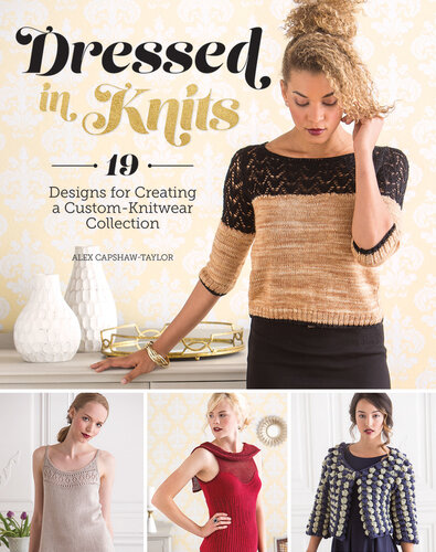 Dressed in Knits: 19 Designs for Creating a Custom Knitwear Collection