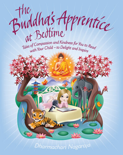 The Buddha's Apprentice at Bedtime: Tales of Compassion and Kindness for You to Read with Your Child - to Delight and Inspire