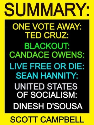 Summary: One Vote Away: Ted Cruz: Blackout: Candace Owens: Live Free or Die: Sean Hannity: United States of Socialism: Dinesh D'Sousa
