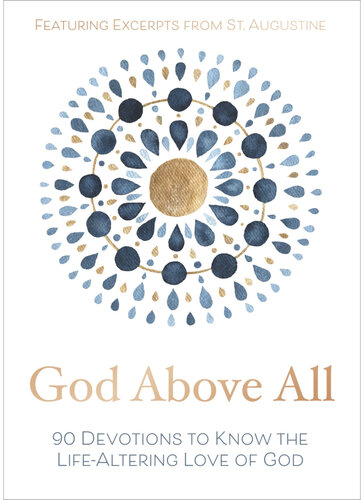 God Above All: 90 Devotions to Know the Life-Altering Love of God