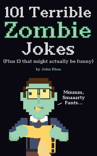 101 Terrible Zombie Jokes: Plus 13 That Might Actually Be Funny