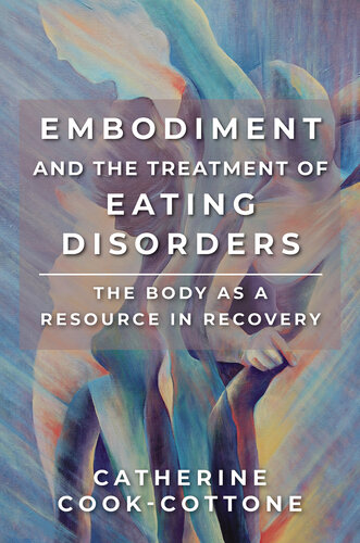 Embodiment and the Treatment of Eating Disorders: The Body as a Resource in Recovery