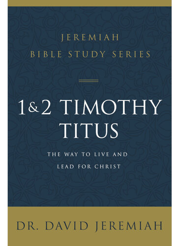 1 and 2 Timothy and Titus: The Way to Live and Lead for Christ