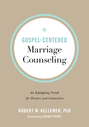 Gospel-Centered Marriage Counseling: An Equipping Guide for Pastors and Counselors