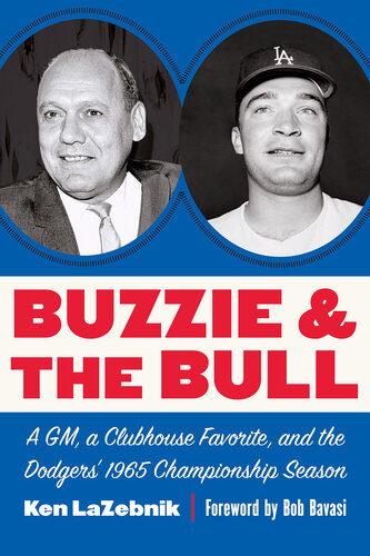 Buzzie and the Bull: A GM, a Clubhouse Favorite, and the Dodgers' 1965 Championship Season