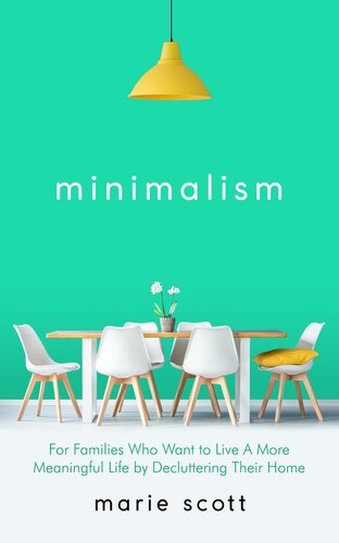 Minimalism For Families Who Want to Live A More Meaningful Life by Decluttering Their Home