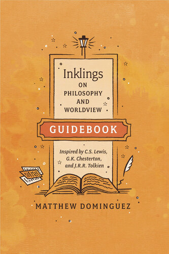 Inklings on Philosophy and Worldview Guidebook: Inspired by C.S. Lewis, G.K. Chesterton, and J.R.R. Tolkien